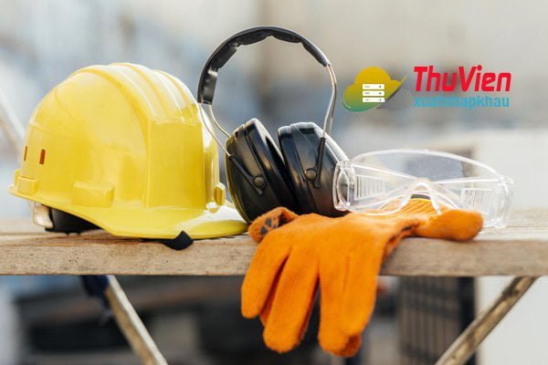 Thủ tục nhập khẩu thiết bị bảo hộ lao động